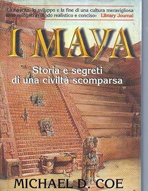 I Maya - Storia e segreti di una civiltà scomparsa