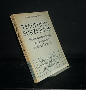 Imagen del vendedor de Tradition und Sukzession. Studien zum Normbegriff des Apostolischen von Paulus bis Irenus. Von Georg Gnter Blum. (= Arbeiten zur Geschichte und Theologie des Luthertums, Band 9). a la venta por Antiquariat Kretzer