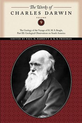 Seller image for The Works of Charles Darwin, Volume 9: The Geology of the Voyage of the H. M. S. Beagle, Part III: Geological Observations on South America (Paperback or Softback) for sale by BargainBookStores