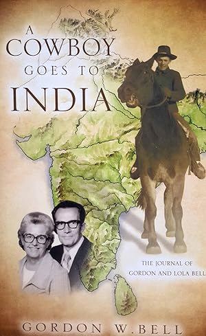 A Cowboy Goes to India: The Journal of Gordon and Lola Bell