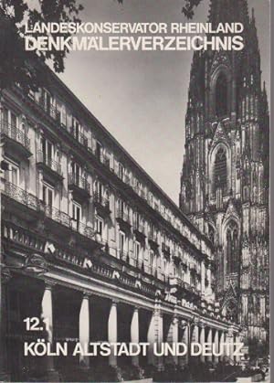 Bild des Verkufers fr Kln-Altstadt und Deutz - Landeskonservator Rheinland Denkmlerverzeichnis Heft 12.1 zum Verkauf von Modernes Antiquariat an der Kyll