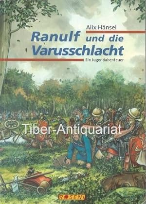 Ranulf und die Varusschlacht. Ein historischer Roman aus der Römerzeit - ein Jugendabenteuer. Mit...