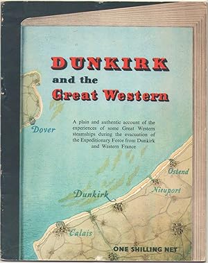 Dunkirk and the Great Western: a Plain and Authentic Account of the Experiences of Some Great Wes...