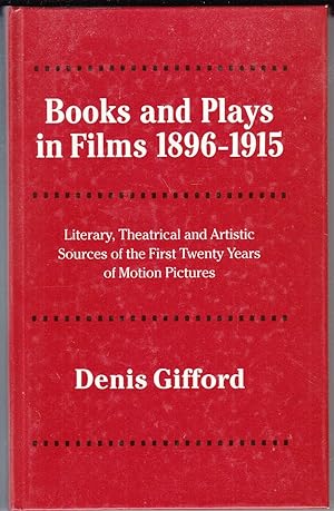 Books and Plays in Films, 1896-1915 | Literary, Theatrical and Artistic Sources of the First Twen...