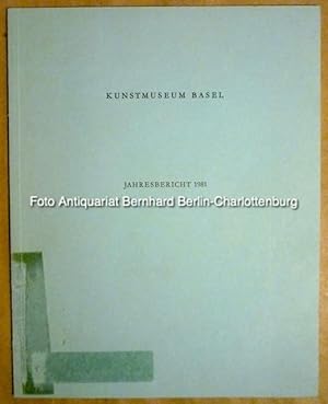 Bild des Verkufers fr Kunstmuseum Basel. Jahresberichte 1981 zum Verkauf von Antiquariat Bernhard