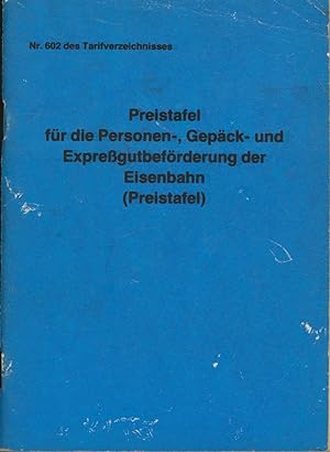 Seller image for Preistafel fr die Personen-, Gepck- und Expregutbefrderung der Eisenbahn (Preistafel) ,Nr. 602 des Tarifverzeichnisses. Gltig vom 1. Mrz 1981 an., for sale by Antiquariat Kastanienhof