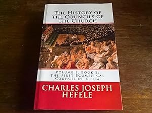 The History of the Councils of the Church: Volume I, Book 2: The First Ecumenical Council of Nicea