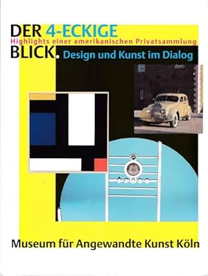 Der 4-eckige Blick. Highlights einer amerikanischen Privatsammlung. Design und Kunst im Dialog. T...