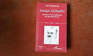 Adoph Donath (1876-1937). Parcours d'un intellectuel juif germanophone. Vienne - Berlin - Prague