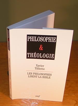 PHILOSOPHIE & THÉOLOGIE ; LES PHILOSOPHES LISENT LA BIBLE