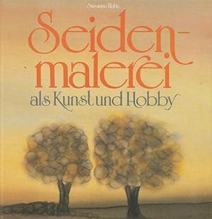 Seller image for Seidenmalerei als Kunst und Hobby. for sale by Ant. Abrechnungs- und Forstservice ISHGW