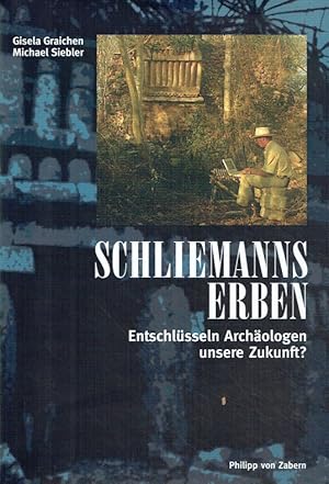 Imagen del vendedor de Schliemanns Erben: Entschlsseln Archologen unsere Zukunft?. a la venta por Antiquariat Bernhardt