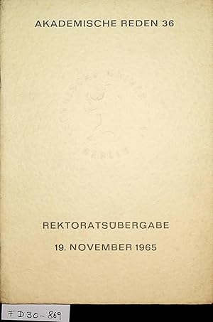 Rektoratsübergabe, 19. November 1965, an der Technischen Universität Berlin (=Akademische Reden /...