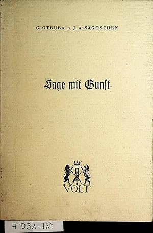 Sage mit Gunst. Fünf Jahrhunderte Geschichte österreichischer Gerbergesellen in Dokumenten und Bi...
