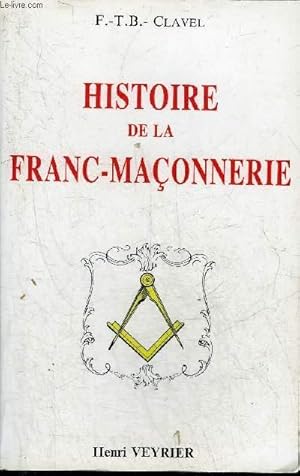 Bild des Verkufers fr HISTOIRE PITTORESQUE DE LA FRANC-MACONNERIE ET DES SOCIETES SECRETES ANCIENNES ET MODERNES. zum Verkauf von Le-Livre