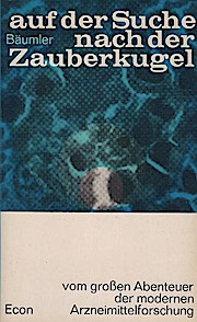 Seller image for Auf der Suche nach der Zauberkugel : Vom groen Abenteuer der modernen Arzneimittelforschung for sale by Schrmann und Kiewning GbR