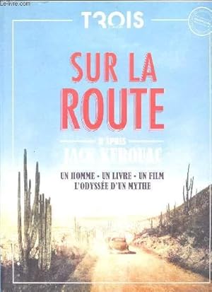 Bild des Verkufers fr T3OIS Couleurs - HORS SERIE N8 / SUR LA ROUTE D'APRES JACK HEROUAC - un homme -un livre- un film - l'Odysse d'un mythe. zum Verkauf von Le-Livre