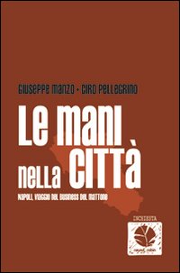 Seller image for Le mani nella citt. Napoli, viaggio nel business del mattone for sale by Libro Co. Italia Srl