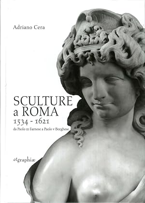 Seller image for Sculture a Roma 1534-1621. Da Paolo III Farnese a Paolo V Borghese for sale by Libro Co. Italia Srl
