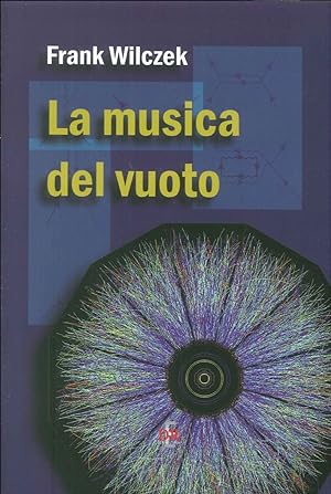 Bild des Verkufers fr La Musica del Vuoto. Indagine sulla Natura della Materia zum Verkauf von Libro Co. Italia Srl