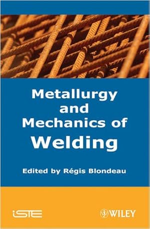 Imagen del vendedor de Metallurgy and Mechanics of Welding: Processes and Industrial Applications a la venta por Libro Co. Italia Srl