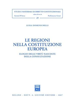Seller image for Le regioni nella costituzione europea. Elogio delle virt nascoste della consultazione for sale by Libro Co. Italia Srl