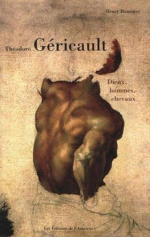 Théodore Géricault : Dieux, hommes, chevaux