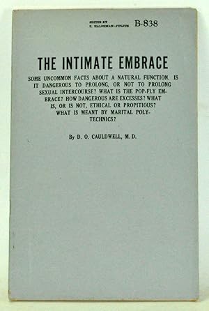 Image du vendeur pour The Intimate Embrace:Some Uncommon Facts about a Natural Function. Is It Dangerous to Prolong, or Not to Prolong Sexual Intercourse? What Is the Pop-Fly Embrace? How Dangerous Are Excesses? What Is, or Is Not, Ethical or Propitious? What Is Meant by Marit mis en vente par Cat's Cradle Books