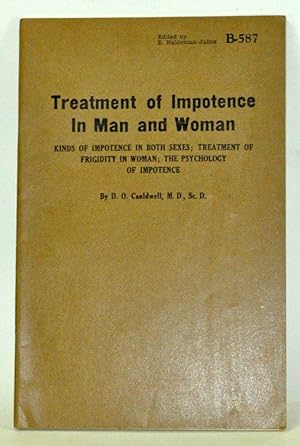Imagen del vendedor de Treatment of Impotence in Man and Woman Kinds of Impotence in Both Sexes; Treatment of Frigidity in Women; the Psychology of Impotence a la venta por Cat's Cradle Books