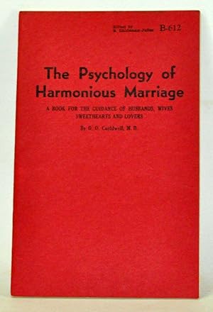Imagen del vendedor de The Psychology of Harmonious Marriage: A Book for the Guidance of Husbands, Wives, Sweethearts and Lovers a la venta por Cat's Cradle Books