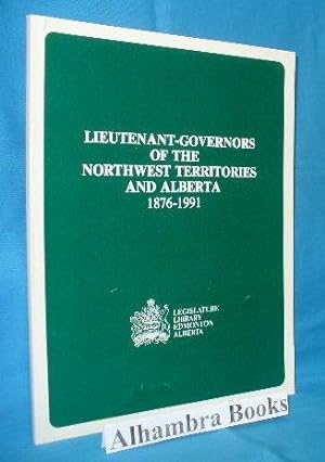 Seller image for Lieutenant-Governors of the Northwest Territories and Alberta 1876-1991 for sale by Alhambra Books