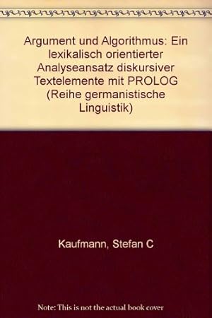 Bild des Verkufers fr Argument und Algorithmus : ein lexikalisch orientierter Analyseansatz diskursiver Textelemente mit PROLOG. Reihe Germanistische Linguistik ; 153 zum Verkauf von Roland Antiquariat UG haftungsbeschrnkt