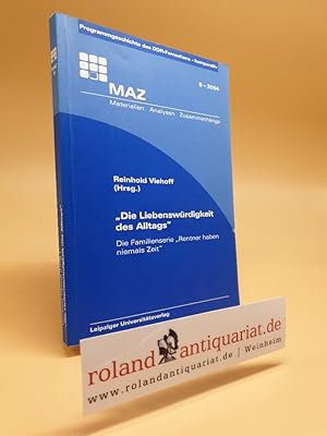 Seller image for Die Liebenswrdigkeit des Alltags" : die Familienserie Rentner haben niemals Zeit ; [aus dem Teilprojekt 8: Familienserien im DDR-Fernsehen]. Reinhold Viehoff (Hg.). Mit einem Beitr. zum Familienleitbild in der DDR und einem Gesprch mit Ursula Damm-Wendler und Horst Ulrich Wendler / Materialien - Analysen - Zusammenhnge ; 8 for sale by Roland Antiquariat UG haftungsbeschrnkt