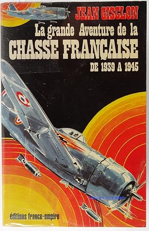 La Grande aventure de la chasse française : De 1939 à 1945