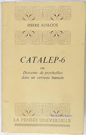 Seller image for Catalep-6 ou Descente de psychoflics dans un cerveau humain for sale by Librairie du Bassin