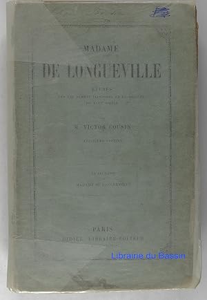 Madame de Longueville Etudes sur les femmes illustres et la société du XVIIe siècle