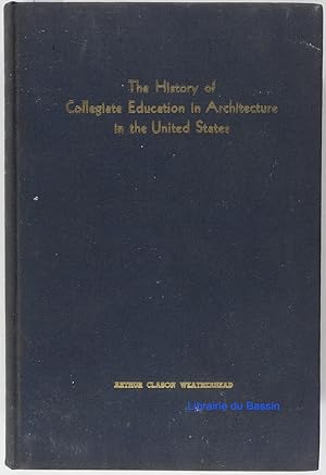 The history of collegiate education in architecture in the United States