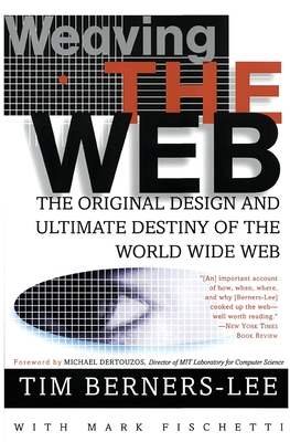 Imagen del vendedor de Weaving the Web: The Original Design and Ultimate Destiny of the World Wide Web (Paperback or Softback) a la venta por BargainBookStores