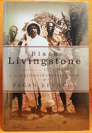Black Livingstone: A True Tale of Adventure in the Nineteenth-Century Congo