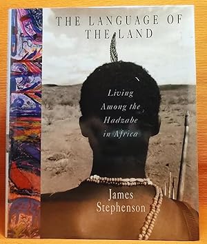 The Language of the Land: Living Among the Hadzabe in Africa