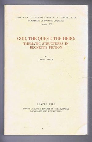 GOD, THE QUEST, THE HERO : Thematic Structures in Beckett's Fiction
