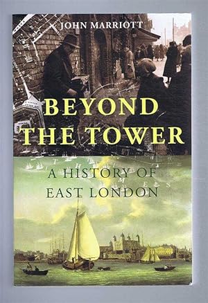 BEYOND THE TOWER A History of East London