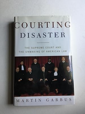 Seller image for Courting Disaster The Supreme Court and the Unmaking of American Law for sale by WellRead Books A.B.A.A.