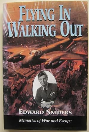 Seller image for Flying in, Walking Out: Memories of War and Escape 1939-1945 for sale by The Cornish Bookworm