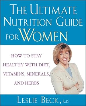 Seller image for The Ultimate Nutrition Guide for Women: How to Stay Healthy with Diet, Vitamins, Minerals and Herbs (Paperback or Softback) for sale by BargainBookStores