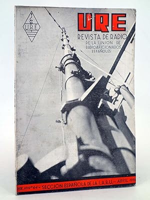 URE REVISTA DE RADIO DE LA UNIÓN DE RADIOAFICIONADOS ESPAÑOLES 64. SECCIÓN ESPAÑOLA DE LA IARU (Vvaa