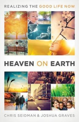 Seller image for Heaven on Earth: Realizing the Good Life Now (Paperback or Softback) for sale by BargainBookStores