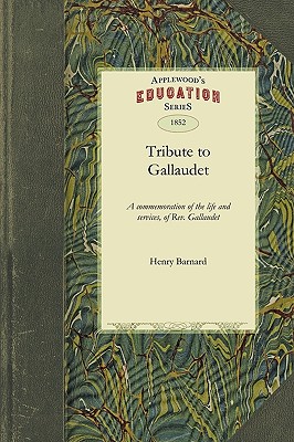 Immagine del venditore per Tribute to Gallaudet: A Discourse in Commemoration of the Life, Character and Services, of the REV. Thomas H. Gallaudet, LL.D., Delivered Be (Paperback or Softback) venduto da BargainBookStores