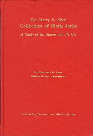 The Harry F. Allen Collection of Black Jack: A Study of the Stamp and Its Use