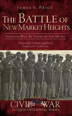 Bild des Verkufers fr The Battle of New Market Heights: Freedom Will Be Theirs by the Sword (Hardback or Cased Book) zum Verkauf von BargainBookStores